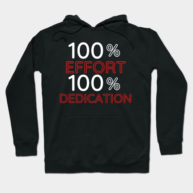 100% Effort 100% Dedication Hoodie by InspiredByLife